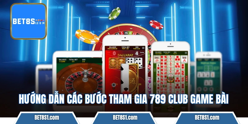 Hướng dẫn các bước tham gia 789 CLUB game bài