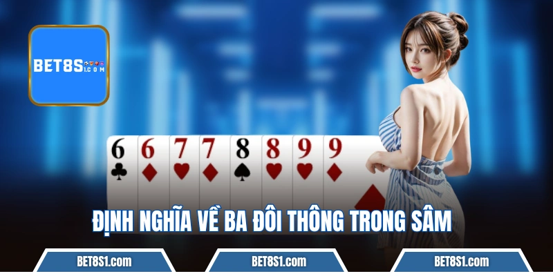 Định nghĩa dễ hiểu về ba đôi thông trong Sâm