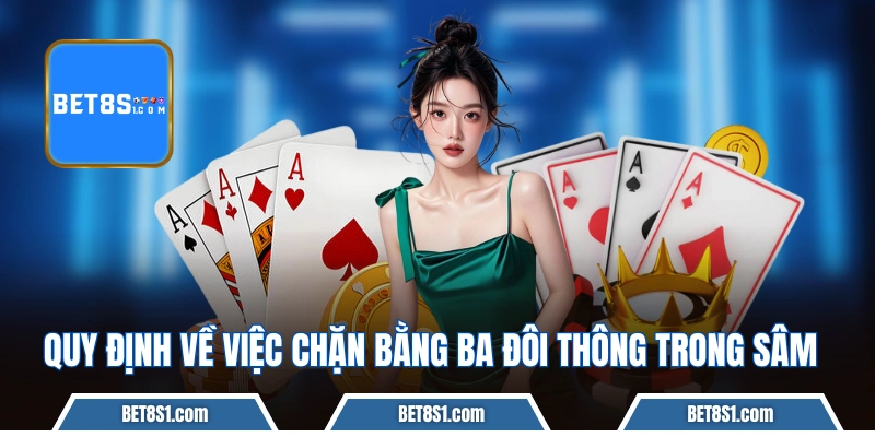 Quy định về việc chặn bằng ba đôi thông trong Sâm