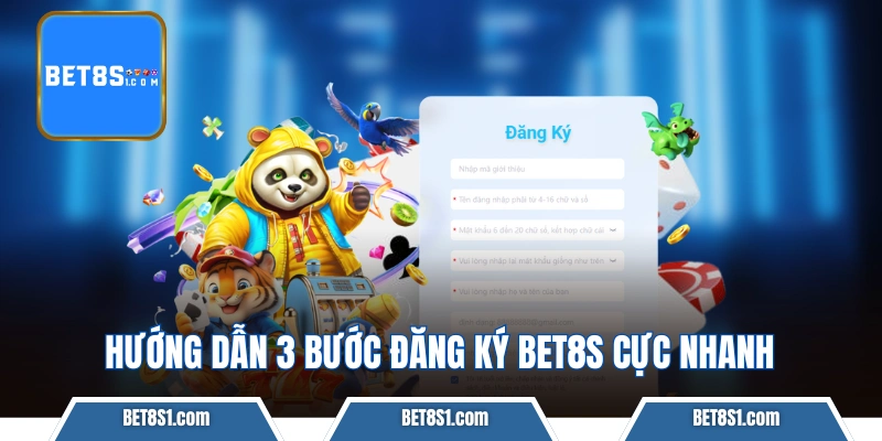 Hướng dẫn 3 bước đăng ký BET8S cực nhanh