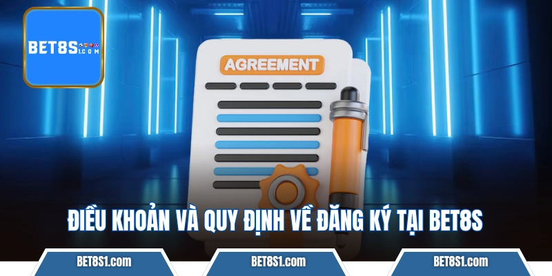 Điều khoản và quy định về đăng ký tại BET8S