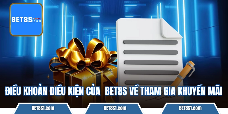 Điều khoản điều kiện của BET8S về tham gia khuyến mãi
