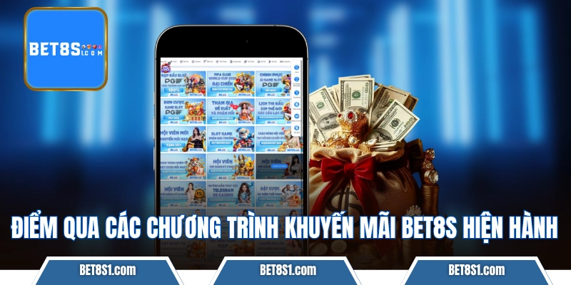 Điểm qua các chương trình khuyến mãi bet8s hiện hành