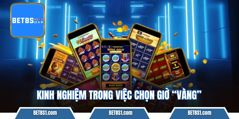 Kinh nghiệm chơi game nổ hũ trong việc chọn giờ “vàng”