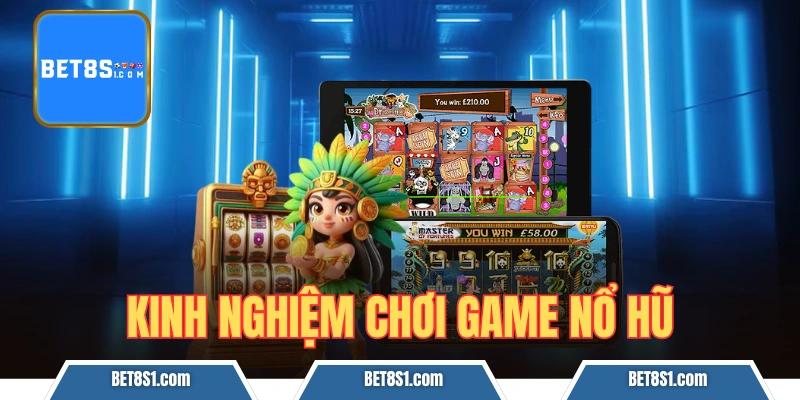 Kinh nghiệm chơi game nổ hũ