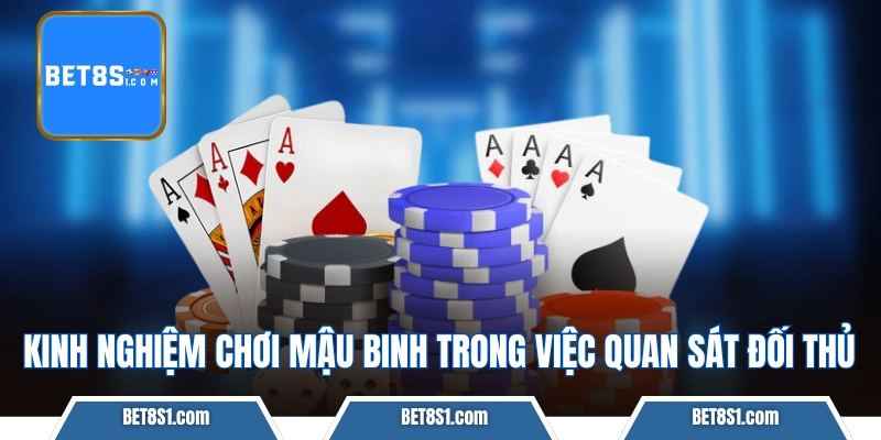 Kinh nghiệm chơi Mậu Binh trong việc quan sát đối thủ