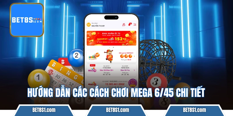 Hướng dẫn các cách chơi Mega 6/45 chi tiết