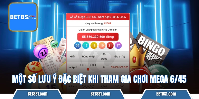 Một số lưu ý đặc biệt khi tham gia chơi Mega 6/45