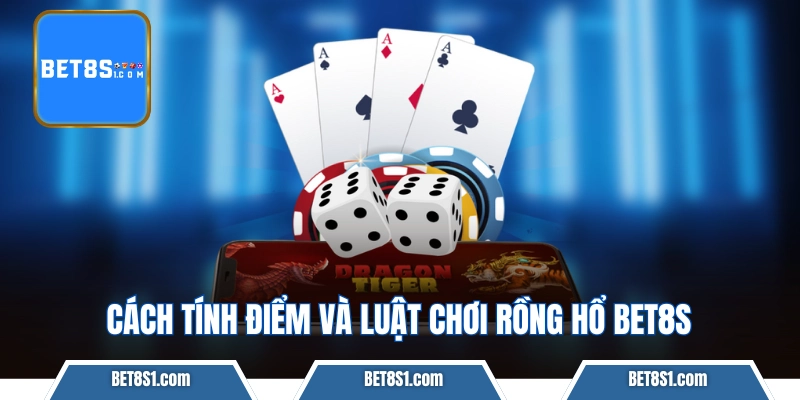 Cách tính điểm và luật chơi Rồng Hổ BET8S