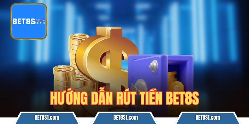 rút tiền bet8s