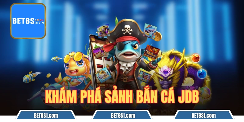 bắn cá JDB  bet8s