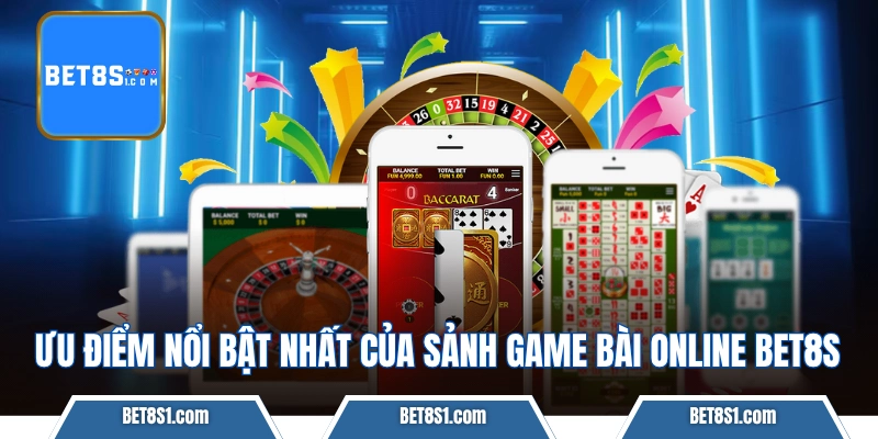 Ưu điểm nổi bật nhất của sảnh game bài online BET8S
