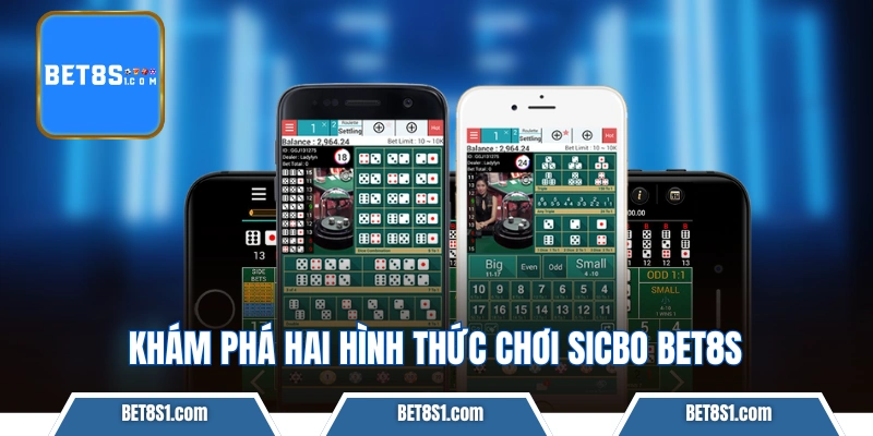 Khám phá hai hình thức chơi Sicbo BET8S