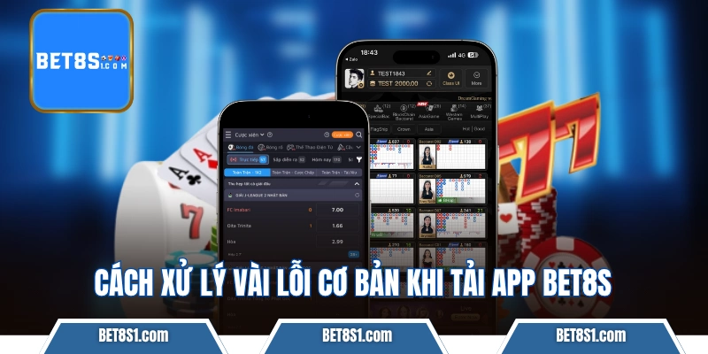 Cách xử lý vài lỗi cơ bản khi tải app BET8S