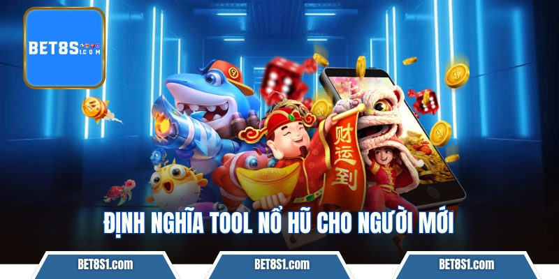 Định nghĩa tool nổ hũ cho người mới
