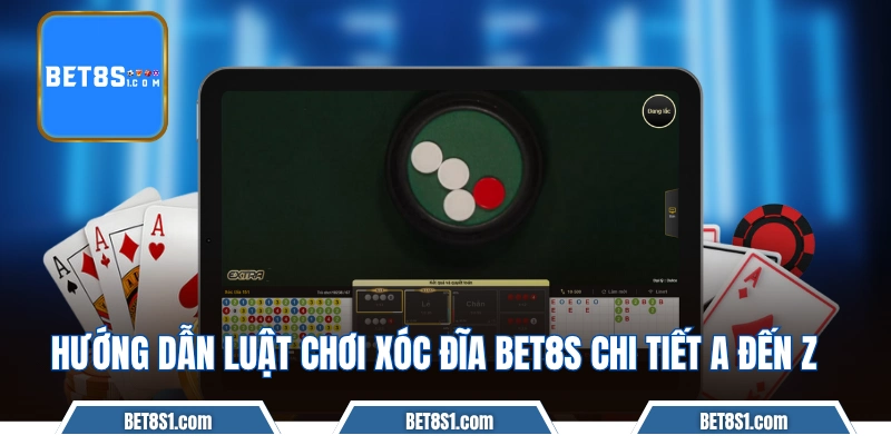 Hướng dẫn luật chơi xóc đĩa BET8S chi tiết A đến Z